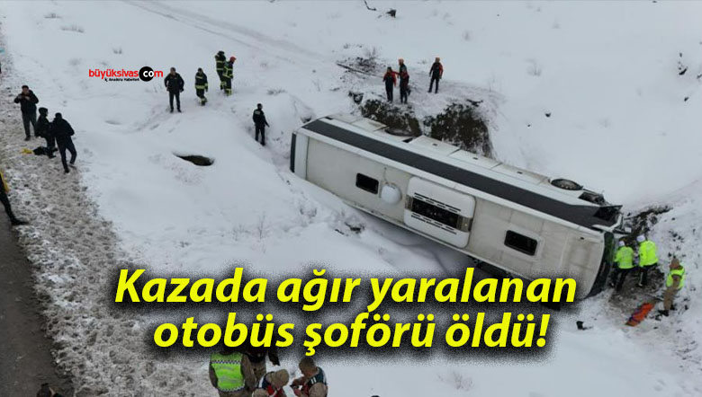 Kazada ağır yaralanan otobüs şoförü öldü!