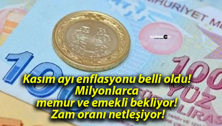 Kasım ayı enflasyonu belli oldu! Milyonlarca memur ve emekli bekliyor! Zam oranı netleşiyor!