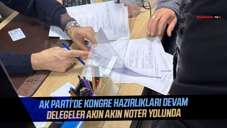 Delegeler akın akın noter yolunda… Divan gizli oylama ile seçilecek