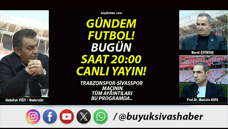 Büyük Sivas TV ekranlarında “Gündem Futbol” Salı 20.00’da!