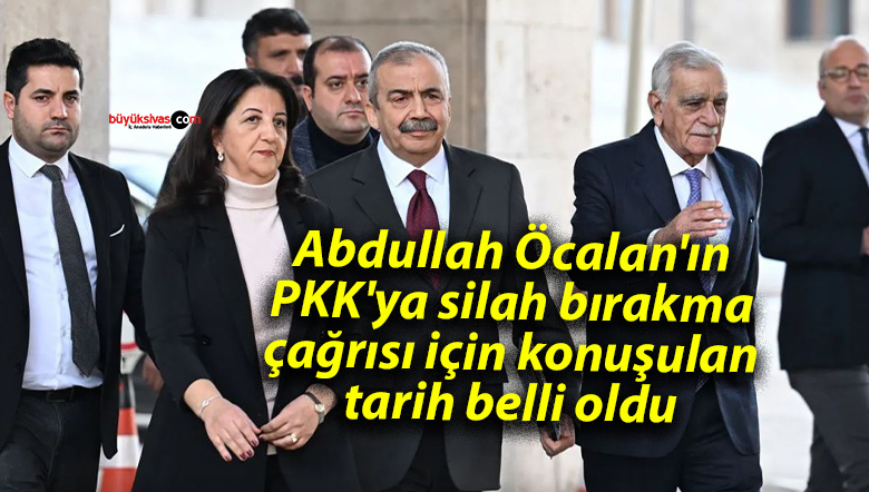 Abdullah Öcalan’ın PKK’ya silah bırakma çağrısı için konuşulan tarih belli oldu