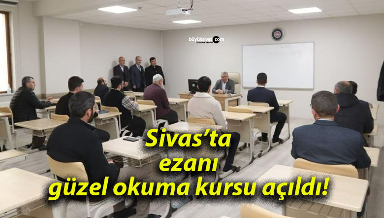 Sivas’ta ezanı güzel okuma kursu açıldı!