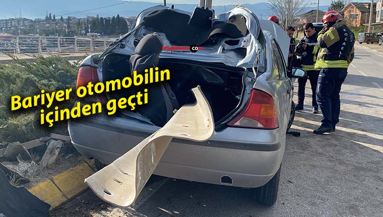 Bariyer otomobilin içinden geçti