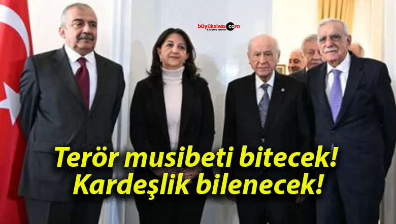 Terör musibeti bitecek! Kardeşlik bilenecek!