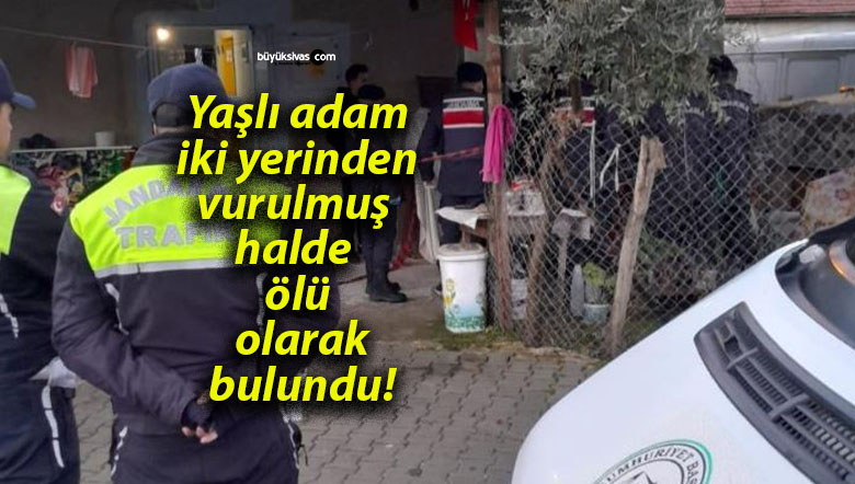 Yaşlı adam iki yerinden vurulmuş halde ölü olarak bulundu!