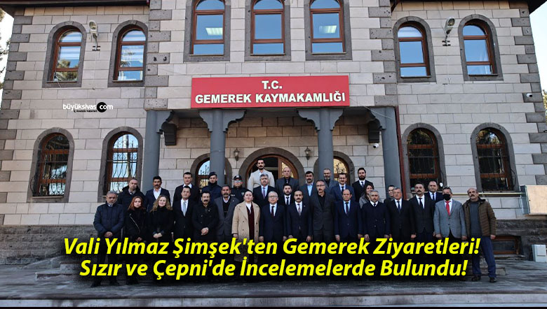 Vali Yılmaz Şimşek’ten Gemerek Ziyaretleri! Sızır ve Çepni’de İncelemelerde Bulundu!