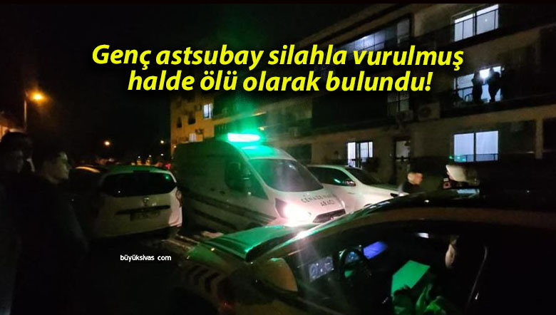 Genç astsubay silahla vurulmuş halde ölü olarak bulundu!