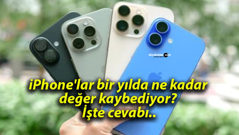 iPhone’lar bir yılda ne kadar değer kaybediyor? İşte cevabı..