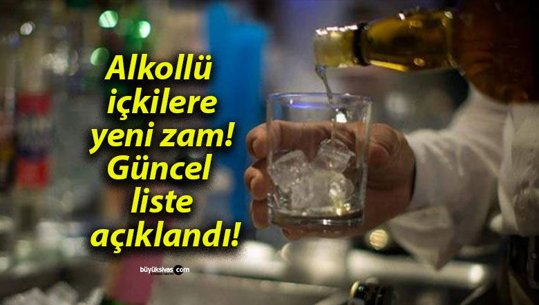 Alkollü içkilere yeni zam! Güncel liste açıklandı!