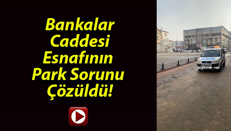 Bankalar Caddesi Esnafının Park Sorunu Çözüldü!