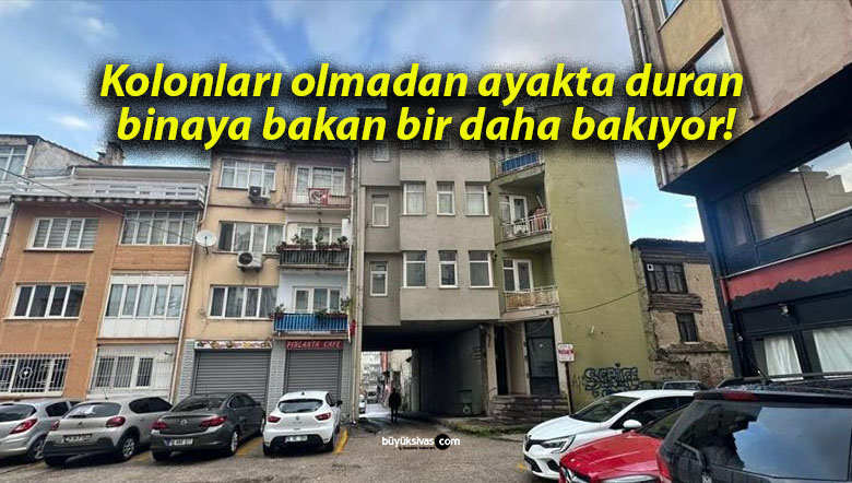 Kolonları olmadan ayakta duran binaya bakan bir daha bakıyor!