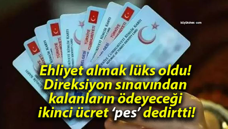 Ehliyet almak lüks oldu! Direksiyon sınavından kalanların ödeyeceği ikinci ücret ‘pes’ dedirtti!