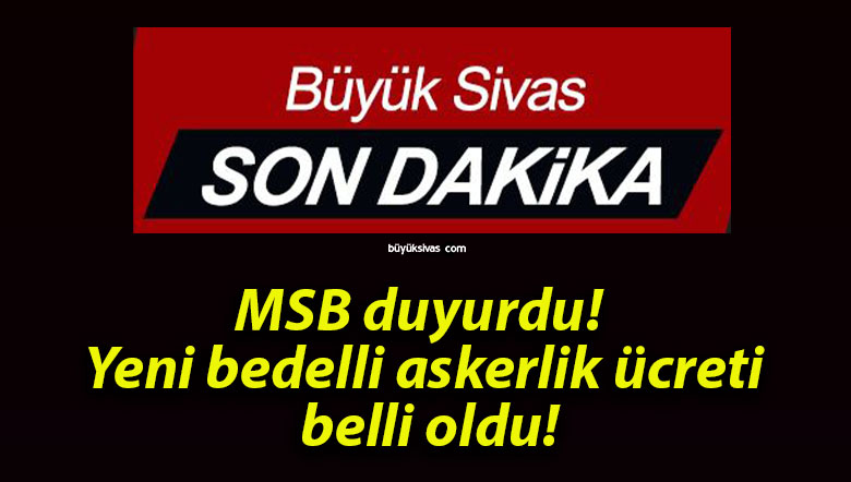 MSB duyurdu! Yeni bedelli askerlik ücreti belli oldu!