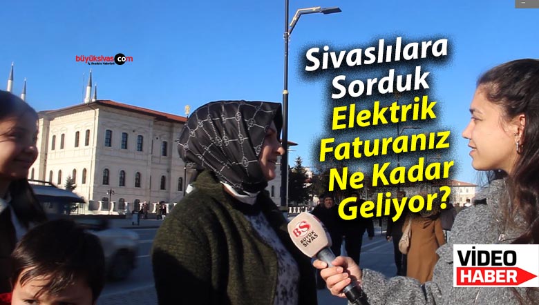 Sivaslılara Sorduk: Elektrik Faturanız Ne Kadar Geliyor?