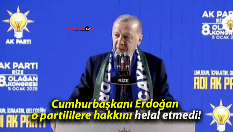Cumhurbaşkanı Erdoğan o partililere hakkını helal etmedi!