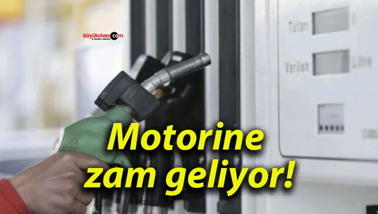 Motorine zam geliyor!
