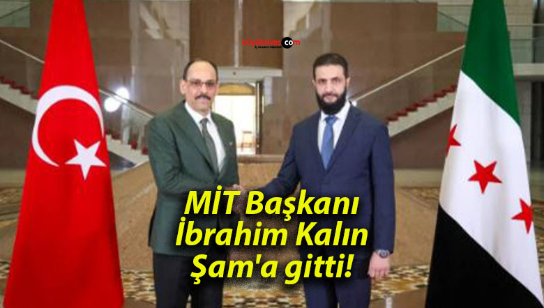 MİT Başkanı İbrahim Kalın Şam’a gitti!
