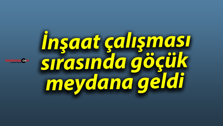 İnşaat çalışması sırasında göçük meydana geldi