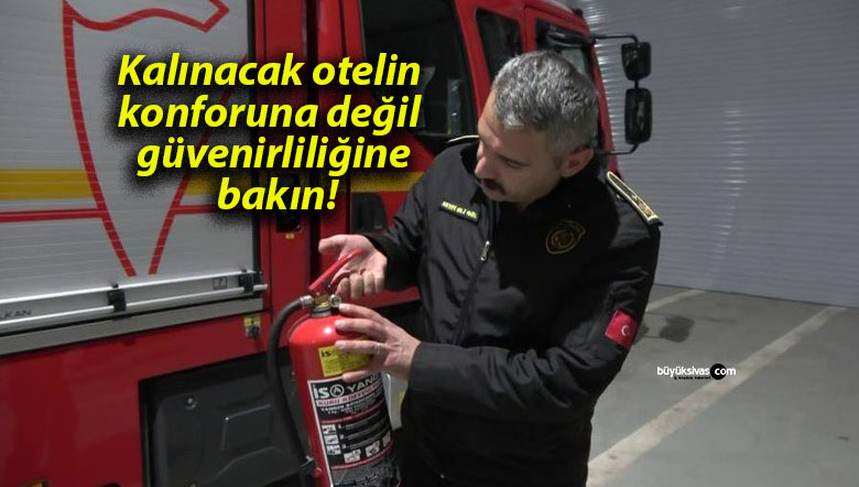 Kalınacak otelin konforuna değil güvenirliliğine bakın!