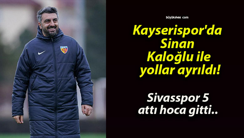 Kayserispor’da Sinan Kaloğlu ile yollar ayrıldı!