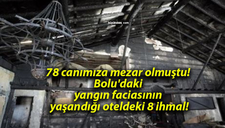 78 canımıza mezar olmuştu! Bolu’daki yangın faciasının yaşandığı oteldeki 8 ihmal!