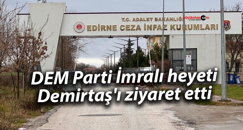 DEM Parti İmralı heyeti, Demirtaş’ı ziyaret etti