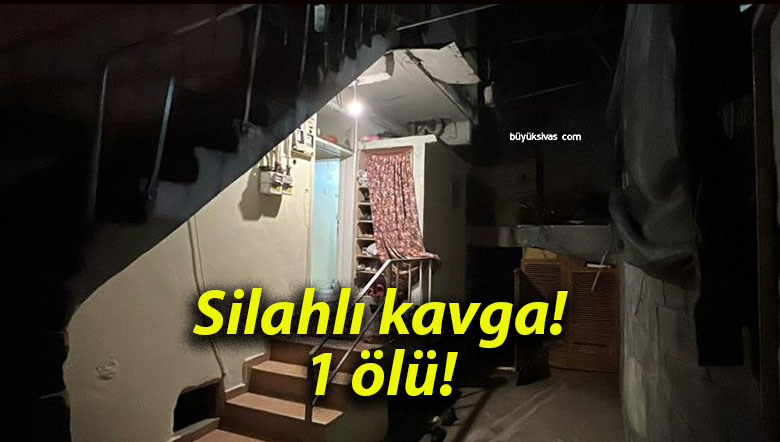 Silahlı kavga! 1 ölü!