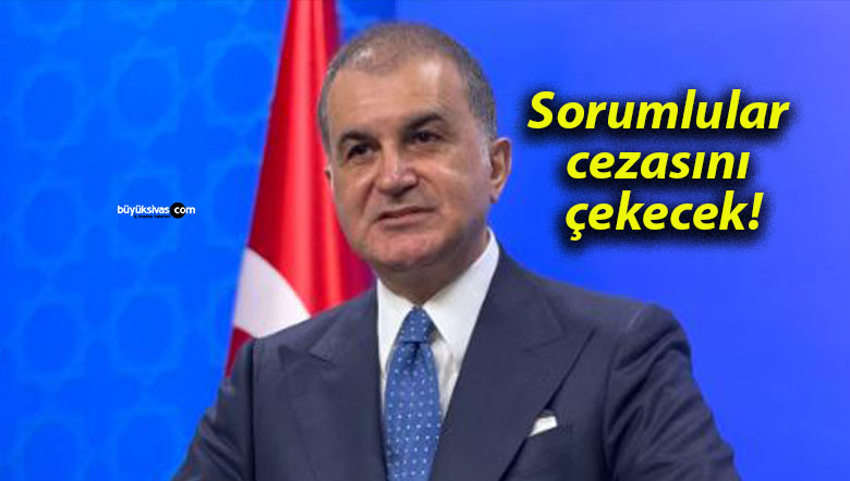 Sorumlular cezasını çekecek!