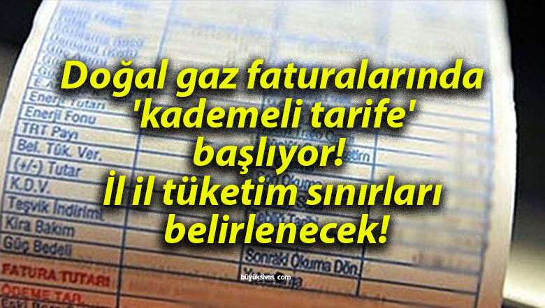 Doğal gaz faturalarında ‘kademeli tarife’ başlıyor! İl il tüketim sınırları belirlenecek!