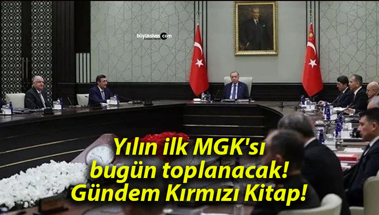 Yılın ilk MGK’sı bugün toplanacak! Gündem Kırmızı Kitap!