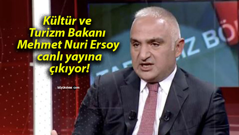 Kültür ve Turizm Bakanı Mehmet Nuri Ersoy canlı yayına çıkıyor!
