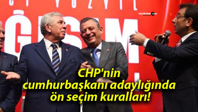 CHP’nin cumhurbaşkanı adaylığında ön seçim kuralları!