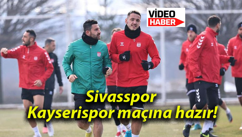 Sivasspor Kayserispor maçına hazır!