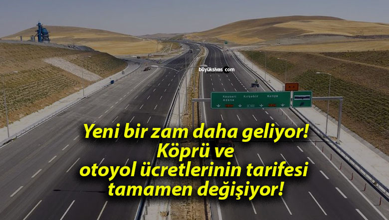 Yeni bir zam daha geliyor! Köprü ve otoyol ücretlerinin tarifesi tamamen değişiyor!