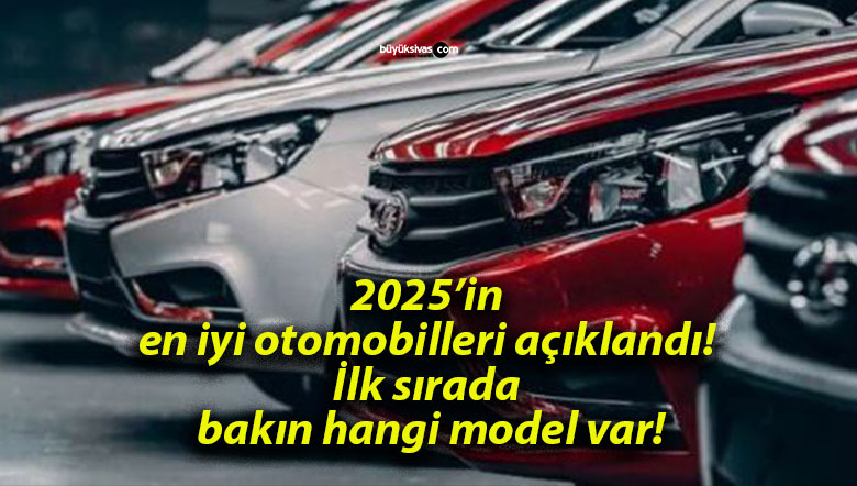 2025’in en iyi otomobilleri açıklandı! İlk sırada bakın hangi model var!