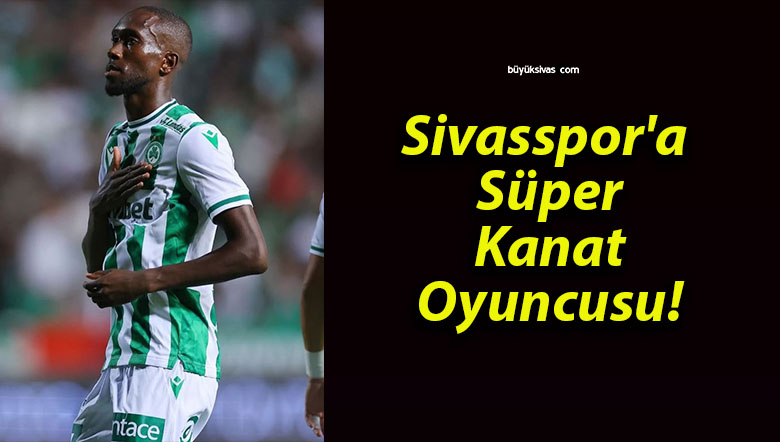 Sivasspor’a Süper Kanat Oyuncusu!