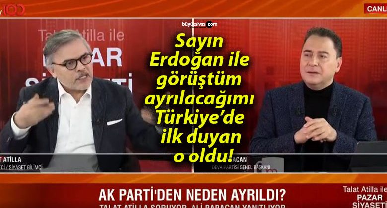 Sayın Erdoğan ile görüştüm ayrılacağımı Türkiye’de ilk duyan o oldu!