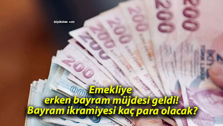 Emekliye erken bayram müjdesi geldi! Bayram ikramiyesi kaç para olacak?