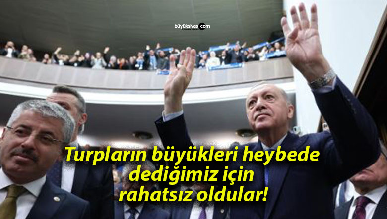 Turpların büyükleri heybede dediğimiz için rahatsız oldular!