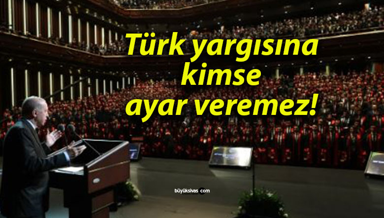 Türk yargısına kimse ayar veremez!