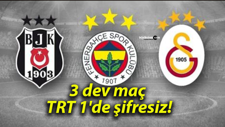 3 dev maç TRT 1’de şifresiz!
