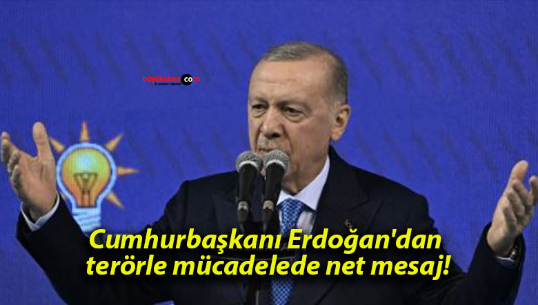 Cumhurbaşkanı Erdoğan’dan terörle mücadelede net mesaj!