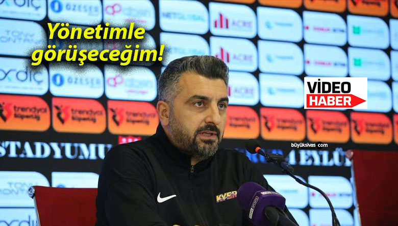 Yönetimle görüşeceğim!