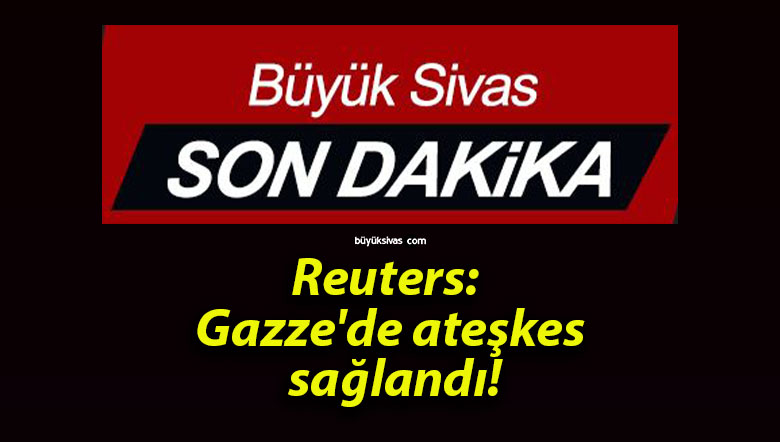 Reuters: Gazze’de ateşkes sağlandı!