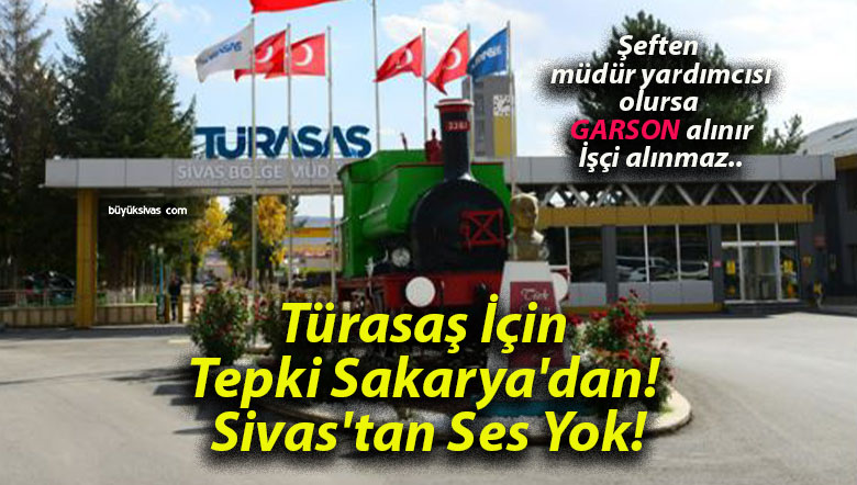 Türasaş İçin Tepki Sakarya’dan! Sivas’tan Ses Yok!