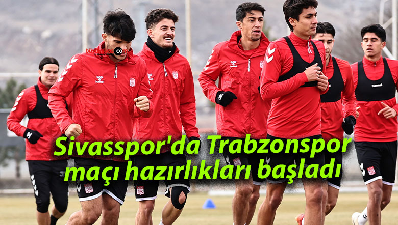 Sivasspor’da Trabzonspor maçı hazırlıkları başladı
