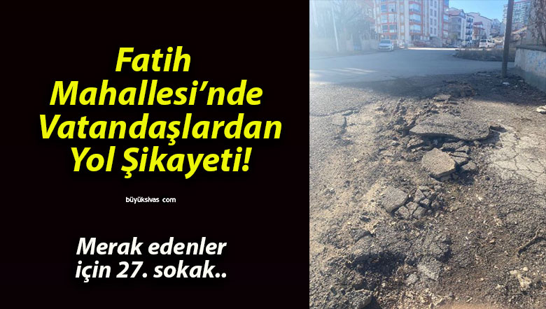 Fatih Mahallesi’nde Vatandaşlardan Yol Şikayeti!
