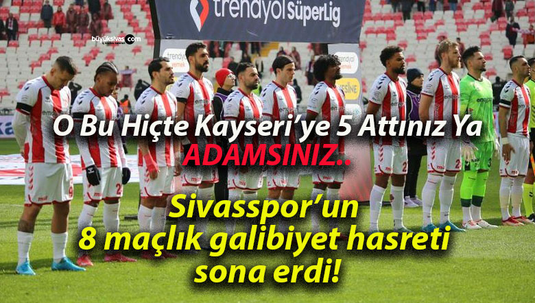 Sivasspor’un 8 maçlık galibiyet hasreti sona erdi!