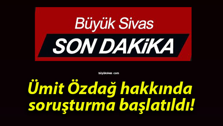 Ümit Özdağ hakkında soruşturma başlatıldı!