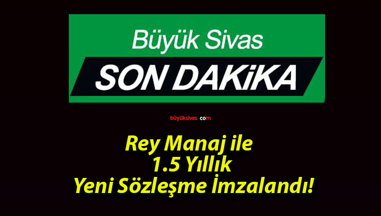 Rey Manaj ile 1.5 Yıllık Yeni Sözleşme İmzalandı!